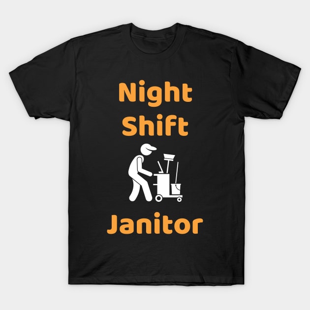 Night Shift Janitor T-Shirt by Famgift